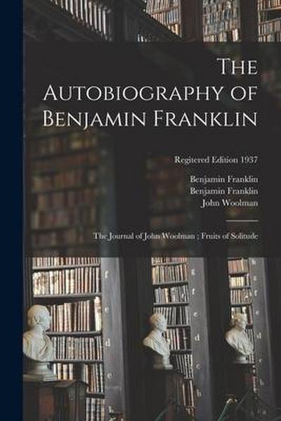 The Autobiography of Benjamin Franklin; The Journal of John Woolman; Fruits of Solitude; regitered edition 1937