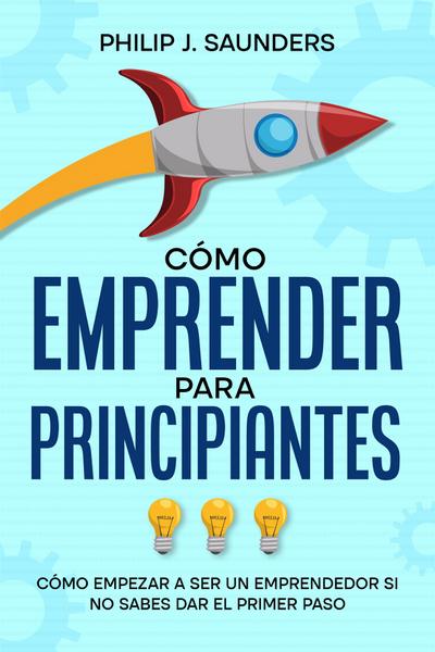 Cómo Emprender para Principiantes