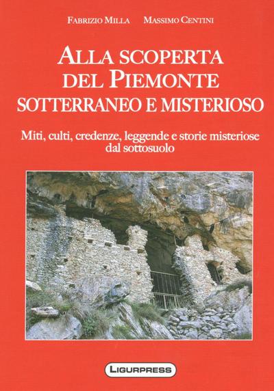 Centini, M: Alla scoperte del Piemonte sotterraneo e misteri