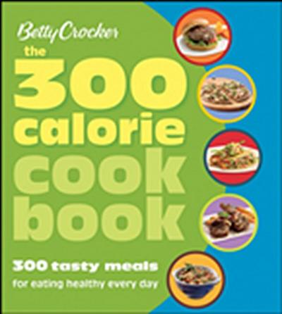 Betty Crocker The 300 Calorie Cookbook