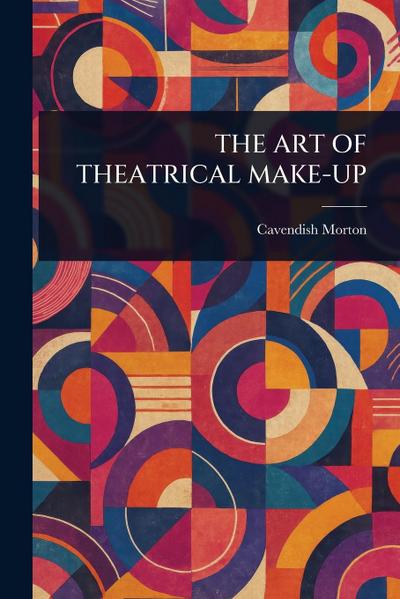 The Art of Theatrical Make-Up