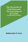 The Instruction of Ptah-Hotep and the Instruction of Ke’Gemni; The Oldest Books in the World