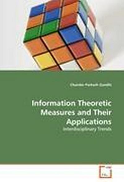 Information Theoretic Measures and Their Applications