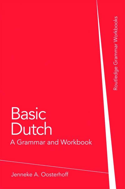 Basic Dutch: A Grammar and Workbook - Jenneke A. (University of Minnesota Oosterhoff