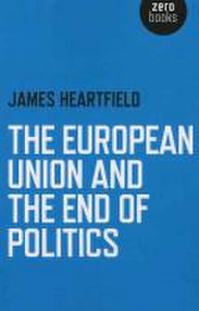 The European Union and the End of Politics