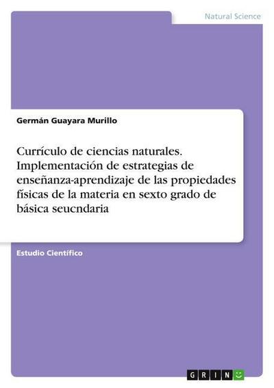 Currículo de ciencias naturales. Implementación de estrategias de enseñanza-aprendizaje de las propiedades físicas de la materia en sexto grado de básica seucndaria