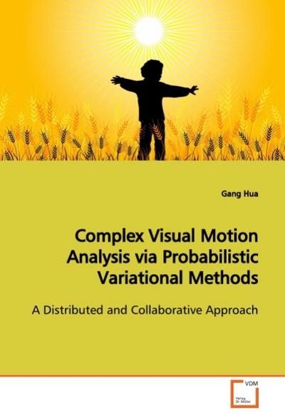 Complex Visual Motion Analysis via Probabilistic Variational Methods