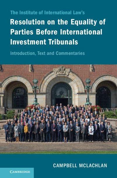 The Institute of International Law’s Resolution on the Equality of Parties Before International Investment Tribunals