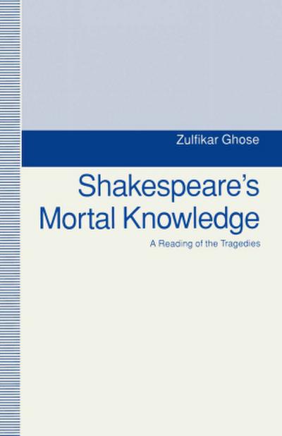 Shakespeare’s Mortal Knowledge