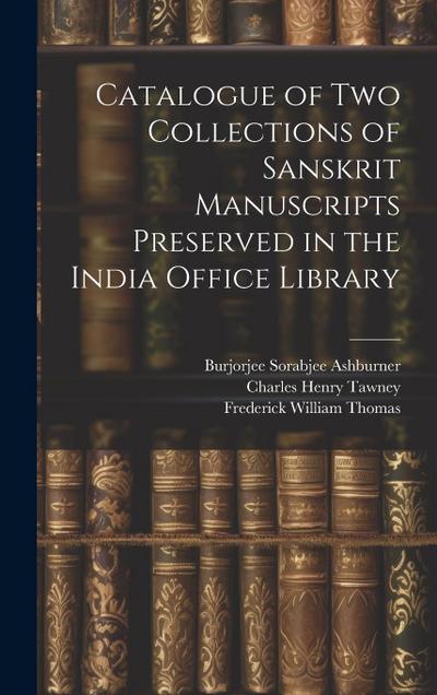 Catalogue of two Collections of Sanskrit Manuscripts Preserved in the India Office Library