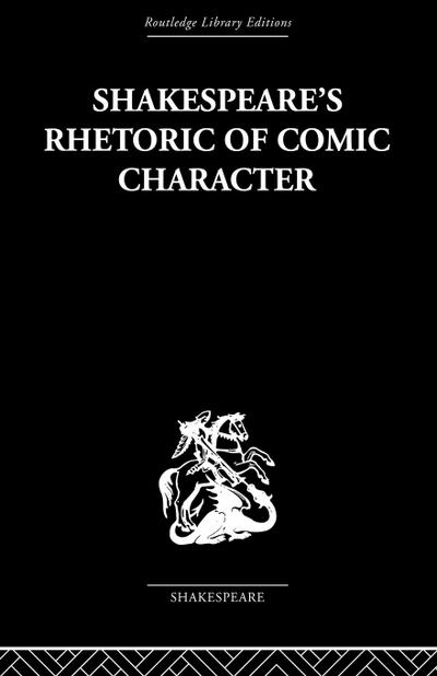 Shakespeare’s Rhetoric of Comic Character