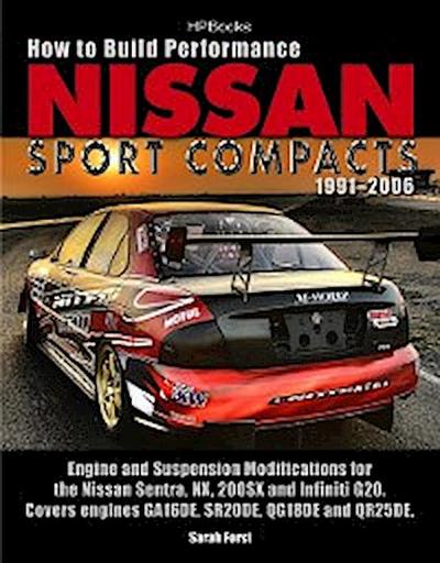 How to Build Performance Nissan Sport Compacts, 1991-2006 HP1541