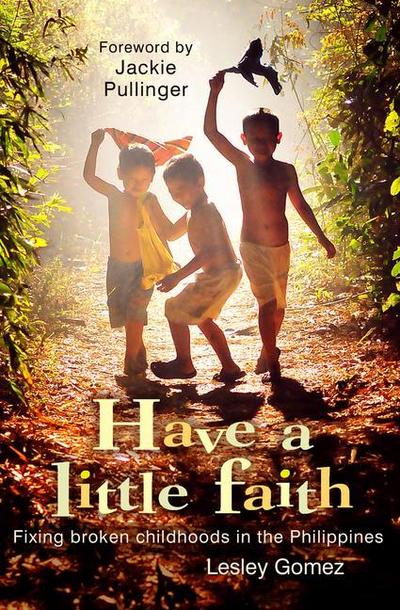Have a Little Faith: Fixing Broken Childhoods in the Philippines