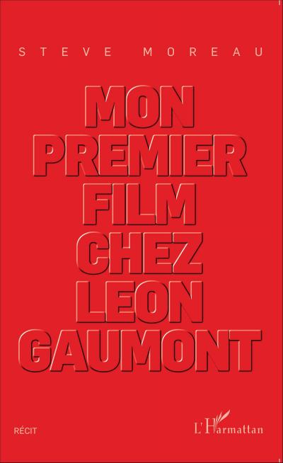 Mon premier film chez Léon Gaumont