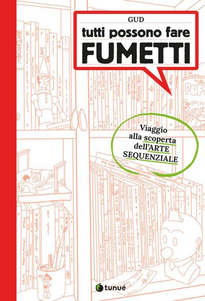 Tutti possono fare fumetti. Viaggio alla scoperta dell’arte sequenziale