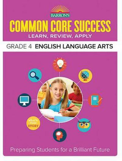 Common Core Success Grade 4 English Language Arts: Preparing Students for a Brilliant Future