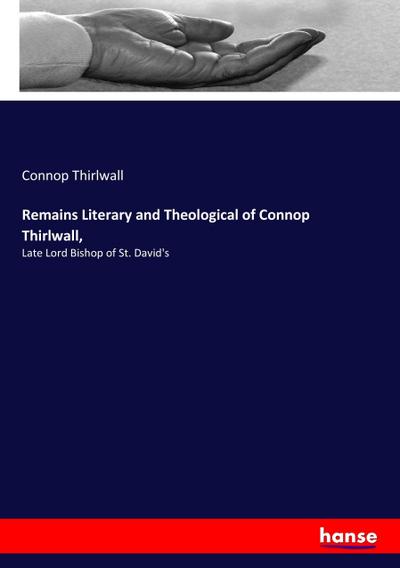 Remains Literary and Theological of Connop Thirlwall