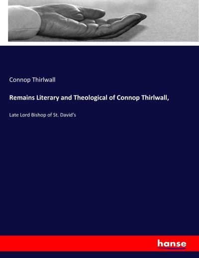 Remains Literary and Theological of Connop Thirlwall
