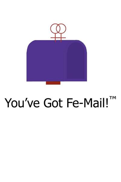 You’ve Got Fe-Mail!