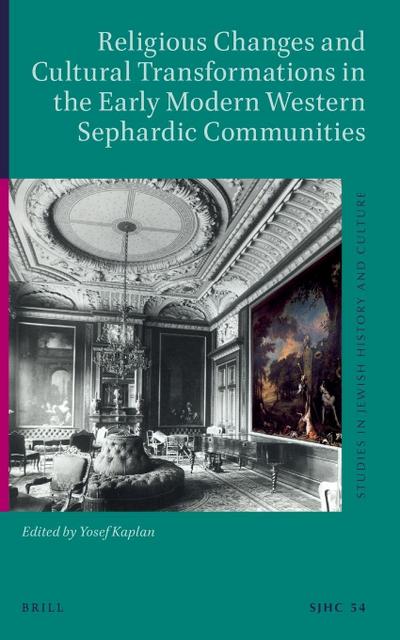 Religious Changes and Cultural Transformations in the Early Modern Western Sephardic Communities