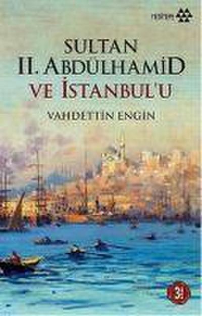 Sultan II. Abdülhamid ve Istanbulu