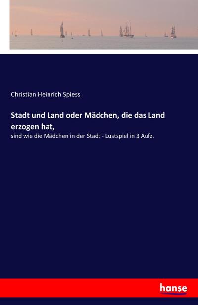Stadt und Land oder Mädchen, die das Land erzogen hat