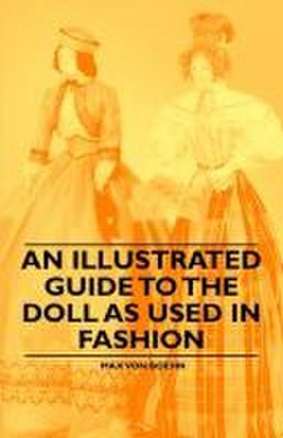 An Illustrated Guide to the Doll as Used in Fashion