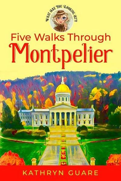 Five Walks Through Montpelier