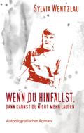 Wenn du hinfällst, dann kannst du nicht mehr laufen