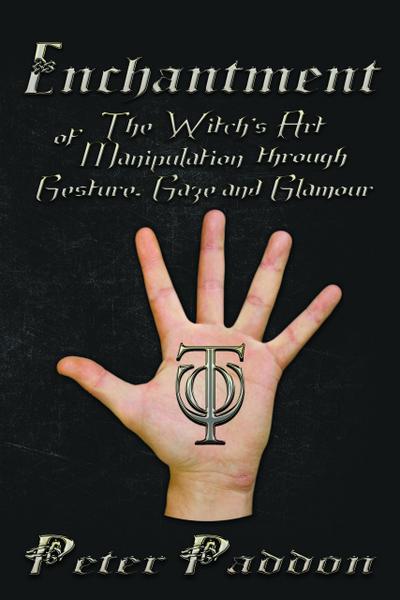 Enchantment: The Witch’s Art of Manipulation through Gesture, Gaze and Glamour