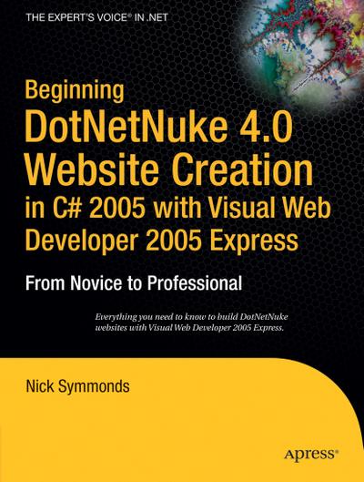 Beginning DotNetNuke 4.0 Website Creation in C# 2005 with Visual Web Developer 2005 Express