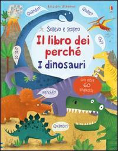 I dinosauri. Il libro dei perché