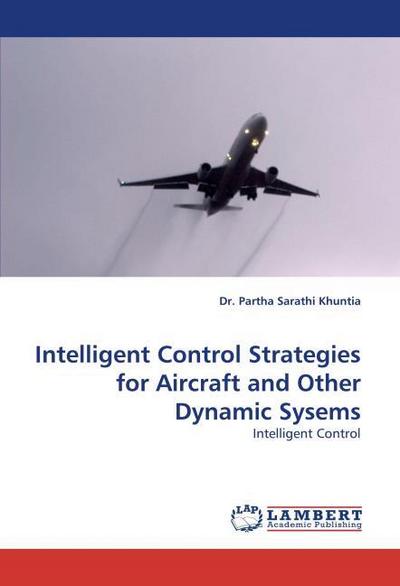 Intelligent Control Strategies for Aircraft and Other Dynamic Sysems
