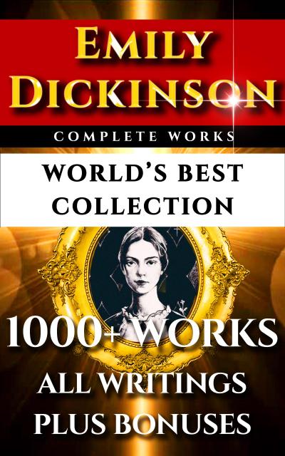 Emily Dickinson Complete Works - World’s Best Collection
