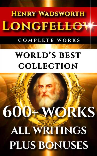 Longfellow Complete Works - World’s Best Collection