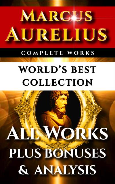 Marcus Aurelius Complete Works - World’s Best Collection