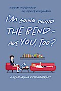 I’m Going Around the Bend - Are You, Too?