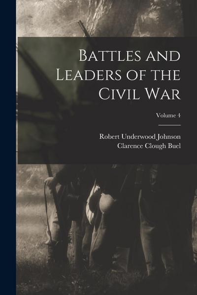 Battles and Leaders of the Civil War; Volume 4