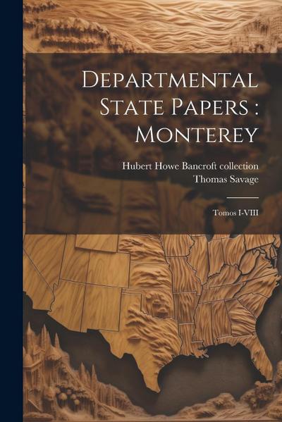 Departmental State Papers: Monterey: Tomos I-VIII