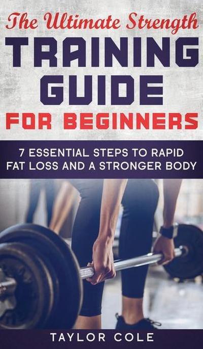 The Ultimate Strength Training Guide for Beginners