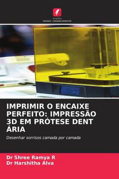 IMPRIMIR O ENCAIXE PERFEITO: IMPRESSÃO 3D EM PRÓTESE DENT ÁRIA