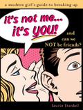 It’s Not Me, It’s You