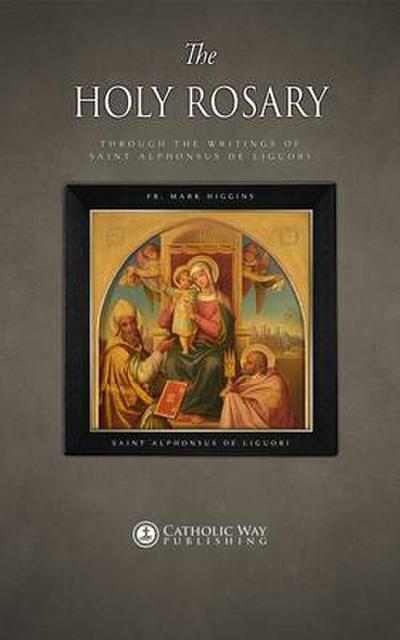 The Holy Rosary through the Writings of Saint Alphonsus de Liguori