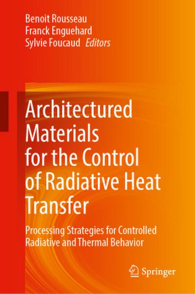 Architectured Materials for the Control of Radiative Heat Transfer