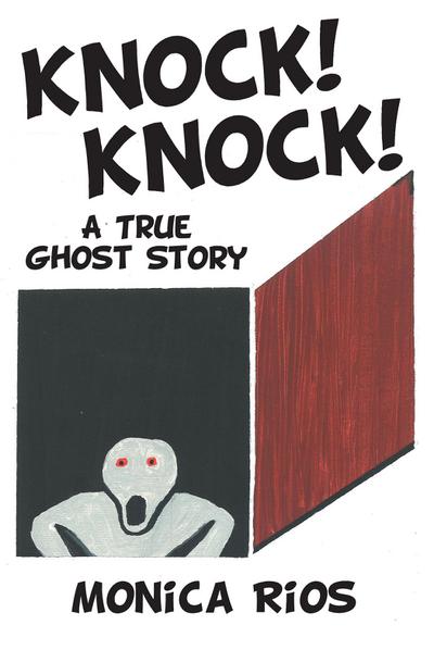 Knock! Knock!  A True Ghost Story