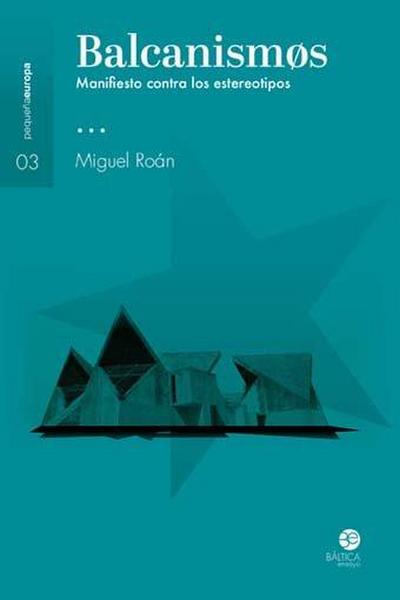 Balcanismos : manifiesto contra los estereotipos