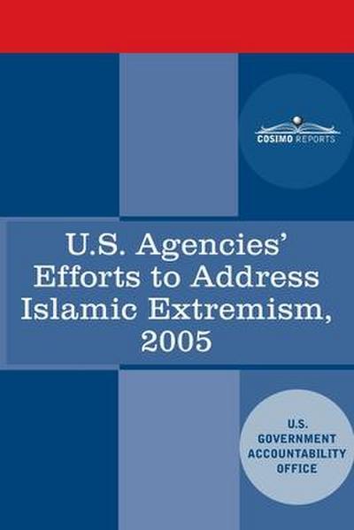 U.S. Agencies’ Efforts to Address Islamic Extremism: International Affairs Report to Congressional Requesters