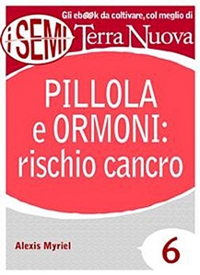 Pillola e ormoni: rischio cancro