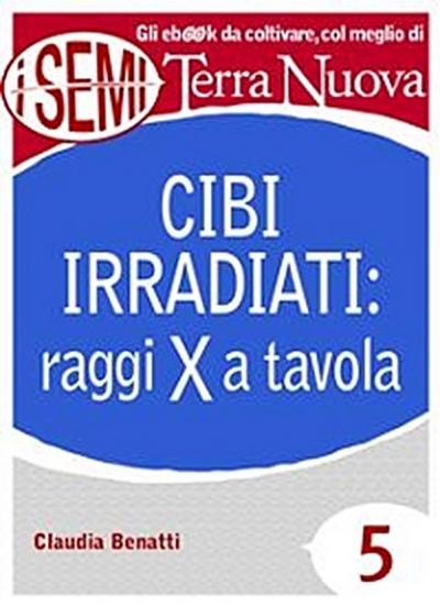 Cibi irradiati: raggi X a tavola