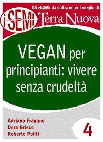 Vegan per principianti: vivere senza crudeltà